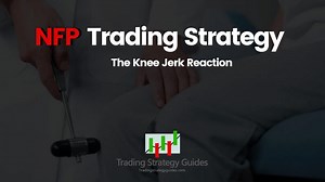 NFP Trading Strategy – The Knee Jerk Reaction