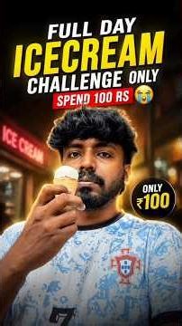“Can You Survive a FULL DAY Eating Ice Cream with Only ₹100? 🍦😭 #challenge