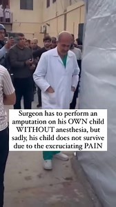 Surgeon has to perform an amputation on his OWN child WITHOUT anesthesia, but sadly, his child does not survive due to the excruciating PAIN. 😔 | Serenity of Islam