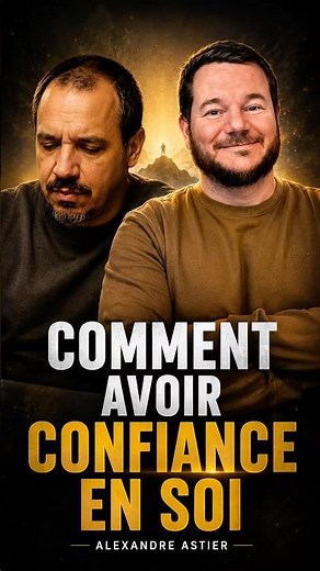 Comment avoir confiance en soi par Alexandre Astier