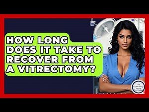 How Long Does It Take To Recover From A Vitrectomy? - The Operating Table