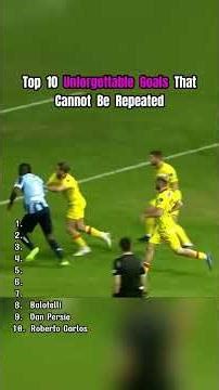 Top 10 unforgettable goals that cannot be repeated. #footballfacts