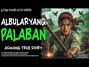 ALBULARYONG PALABAN Kwentong Aswang True Story