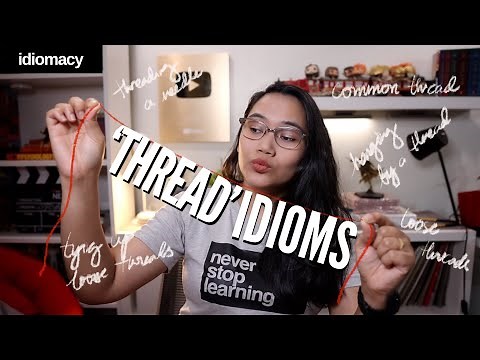 Thread Idioms - #Idiomacy