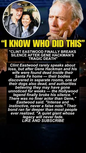 "CLINT EASTWOOD FINALLY BREAKS SILENCE AFTER GENE HACKMAN'S TRAGIC DEATH"