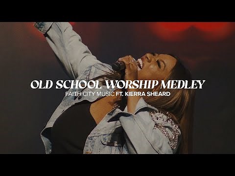 Faith City Music: Old School Worship Medley Ft. Kierra Sheard