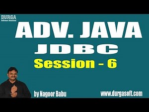 ADV. JAVA JDBC Online Training || Session - 6 || Mr. Nagoor Babu Sir