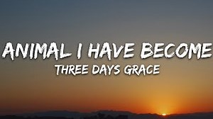 ANIMAL I HAVE BECOME Lyrics - THREE DAYS GRACE | eLyrics.net