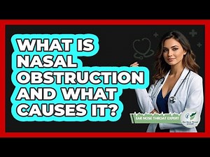What Is Nasal Obstruction And What Causes It? - Ear Nose Throat Expert