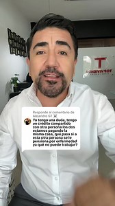 Tengo un crédito compartido con otra persona los dos estamos pagando la misma casa, qué pasa si la otra persona se pensiona por enfermedad ya que no puede trabajar! | El Lic. Inmobiliario
