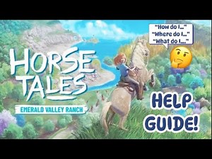 HELP GUIDE! (Horse Tales - Emerald Valley Ranch)