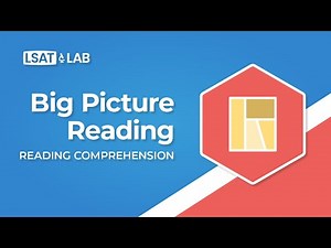 1. Big Picture Reading | LSAT Reading Comprehension
