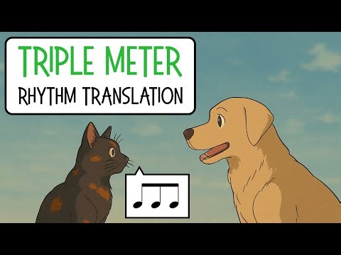 Rhythm Translated - Triple Meter