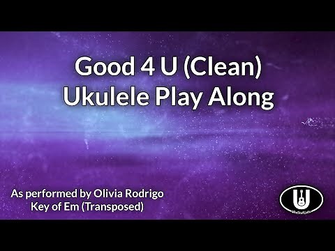Good 4 U Ukulele Play Along (Clean)