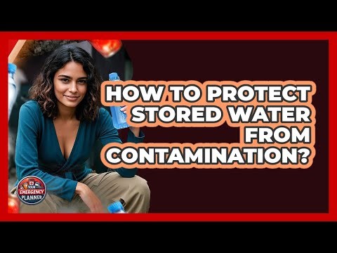 How To Protect Stored Water From Contamination?