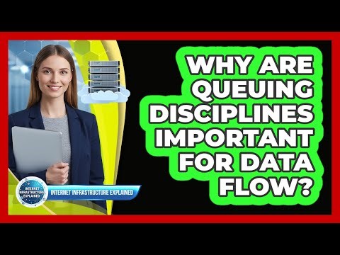 Why Are Queuing Disciplines Important For Data Flow?