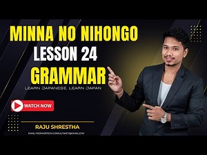 Japanese Language Minna No Nihongo Lesson 24 Grammar Part-1 By Raju Shrestha