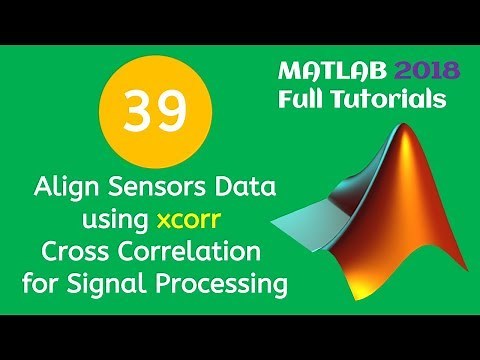 39 MATLAB Beginners Tutorial- Align Sensors Data using xcorr Cross Correlation for Signal Processing