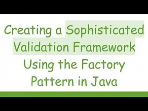 Creating a Sophisticated Validation Framework Using the Factory Pattern in Java