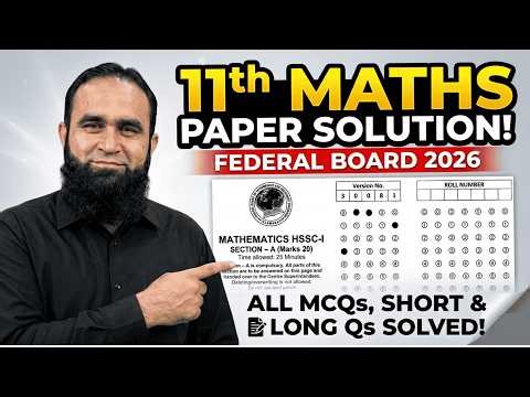 FBISE Class 11 Mathematics 2026 Complete Paper Solution | MCQs, Short & Long Qs | Sec A, B, C Solved