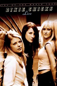 Dixie Chicks Top of the World Tour  Live (2003) - Movie