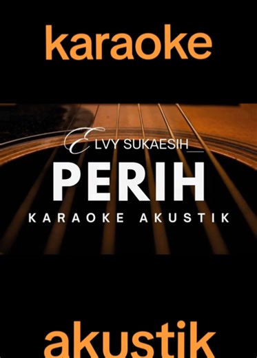 Karaoke Akustik Perih: Versi Cewek dan Lirik Lengkap