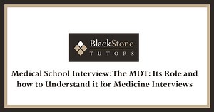 Medical School Interview: The MDT: Its Role and how to Understand it for Medicine Interviews - BlackStone Tutors