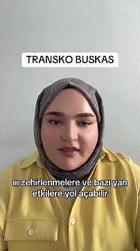 Tranko Buskas nedir? Niçin kullanılır? Dozu, yan etkileri Nelerdir