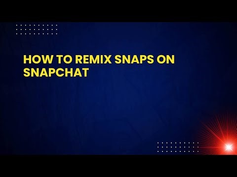 How To Remix Snaps on Snapchat