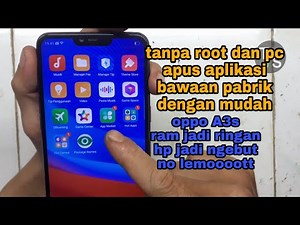 apus aplikasi bawaan pabrik oppo a3s tanpa root