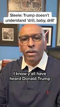 Steele: Trump doesn’t understand ‘drill, baby, drill’