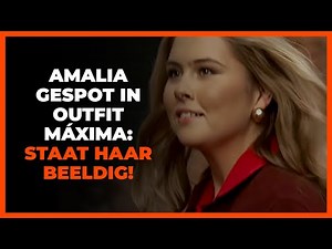 Amalia spotted in Maxima's iconic outfit: "It looks gorgeous on her!"