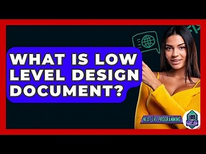 What Is Low Level Design Document? - Next LVL Programming