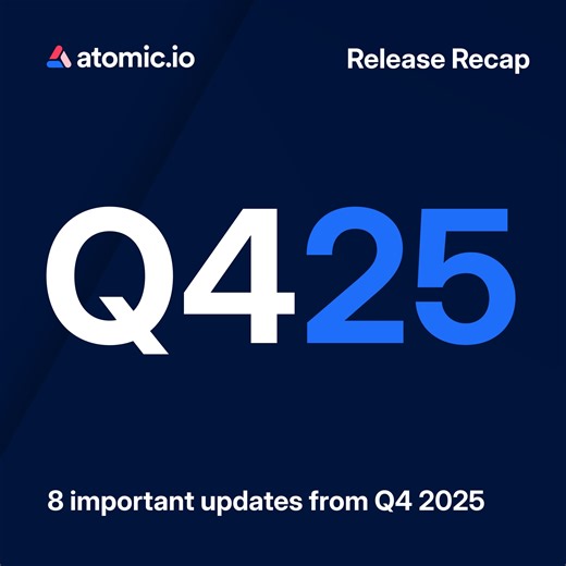 Atomic.io 2025 Q4 Release Recap