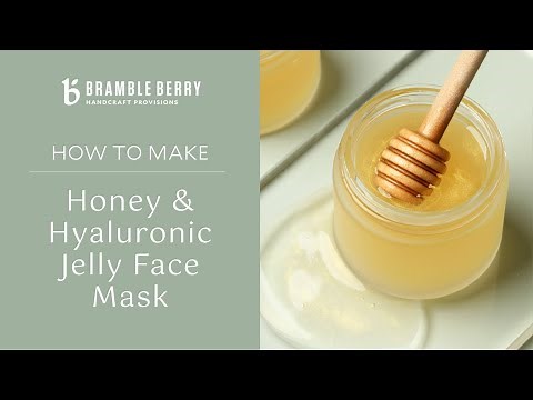 How to Make Honey & Hyaluronic Jelly Face Mask - DIY Skincare | Bramble Berry