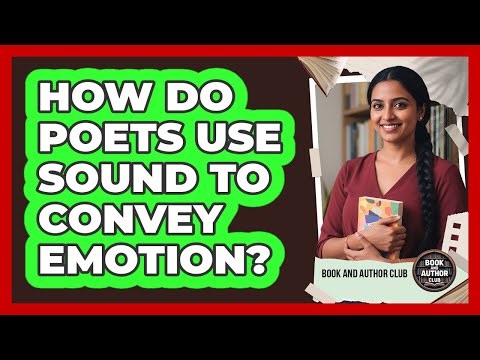 How Do Poets Use Sound To Convey Emotion?