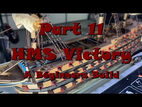 HMS Victory Beginners Build Episode 11