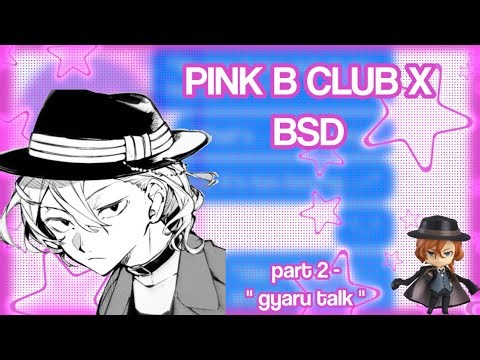 GYARU TALK | PBC x BSD | bungo stray dogs texts | amxity..