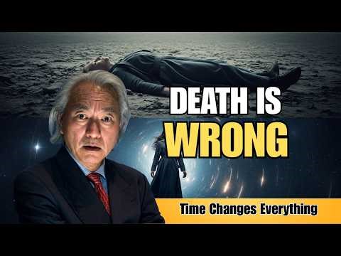 MICHIO KAKU_ Death May Be a Misunderstanding What Relativity Actually Says
