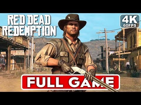 Red Dead Redemption - Full Game Walkthrough In 4K