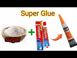 How To Make Super Glue/In Very Simple and/Sugar For Colgate Glue