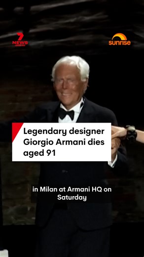 Legendary Italian designer Giorgio Armani has died peacefully surrounded by loved ones at the age of 91. #giorgioarmani #armani #design #fashion #italy | 7NEWS Australia