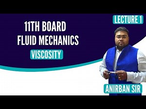 11th Board FLUID MECHANICS ( VISCOSITY) Class | Lecture 1 | Anirban Sir