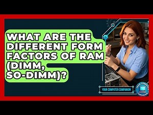 What Are The Different Form Factors Of RAM (DIMM, SO-DIMM)? - Your Computer Companion