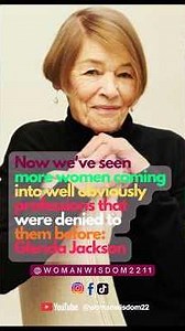 We seen more women coming into well professions that were denied to them before: Glenda Jackson