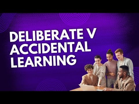Accidental v Deliberate Learning