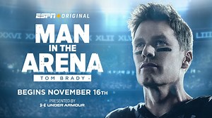 ‘Man In The Arena: Tom Brady’ Series To Debut On ESPN  Nov. 16