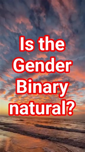 Is the Gender Binary really "natural"?