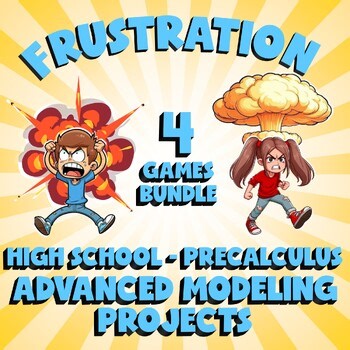 4 FRUSTRATION Math Games - Advanced Modeling Projects - PreCalculus No Prep