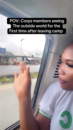 POV: Corps Members Seeing Outside World After NYSC Camp